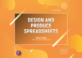 Design and Produce Spreadsheets