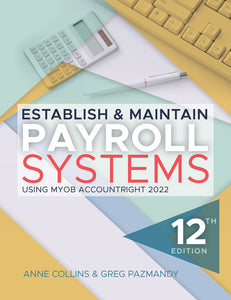 Establish and Maintain Payroll Systems using MYOB AccountRight 2022