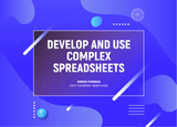Develop and Use Complex Spreadsheets Using Office 2019